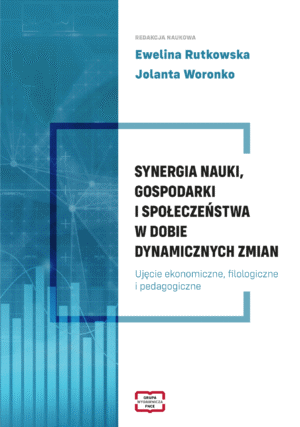 Synergia nauki, gospodarki i społeczeństwa w dobie dynamicznych zmian